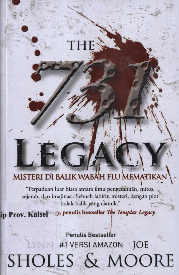 Cover The 731 legacy :  Misteri di balik wabah flu mematikan / Lynn Sholes dan Joe Moore ; penerjemah, Adi Toha ; editor, Nadia Andwiani