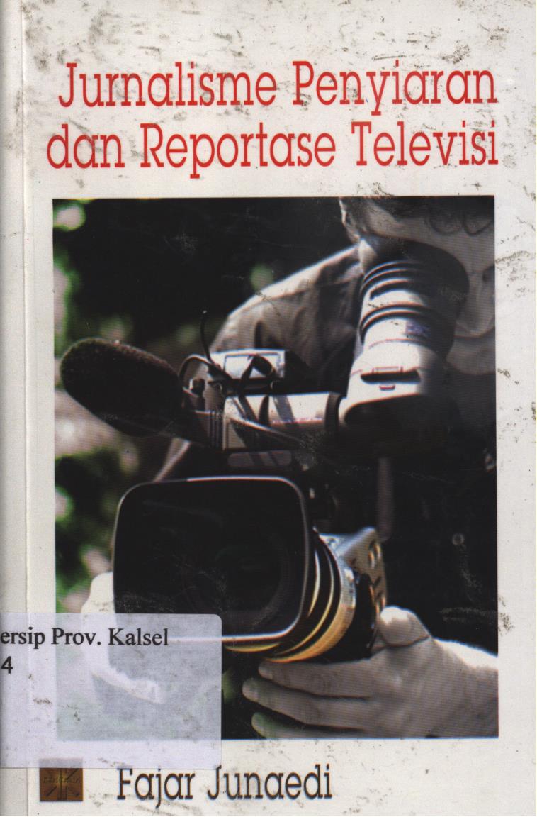 Cover Jurnalisme penyiaran dan reportase televisi Edisi Pertama / Fajar Junaedi