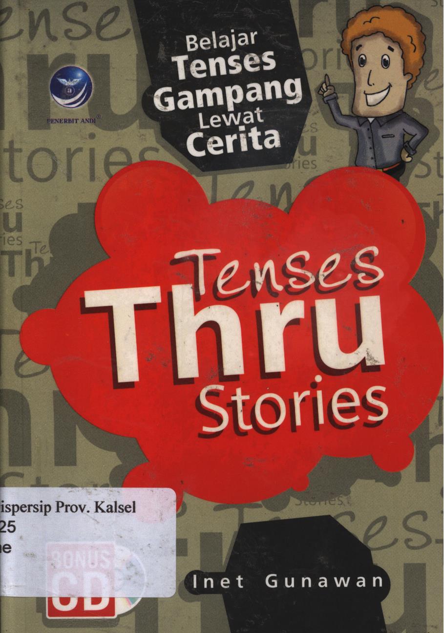 Cover Tenses thru stories :  Belajar tenses gampang lewat cerita / Inet Gunawan ; editor, Benedicta Rini W