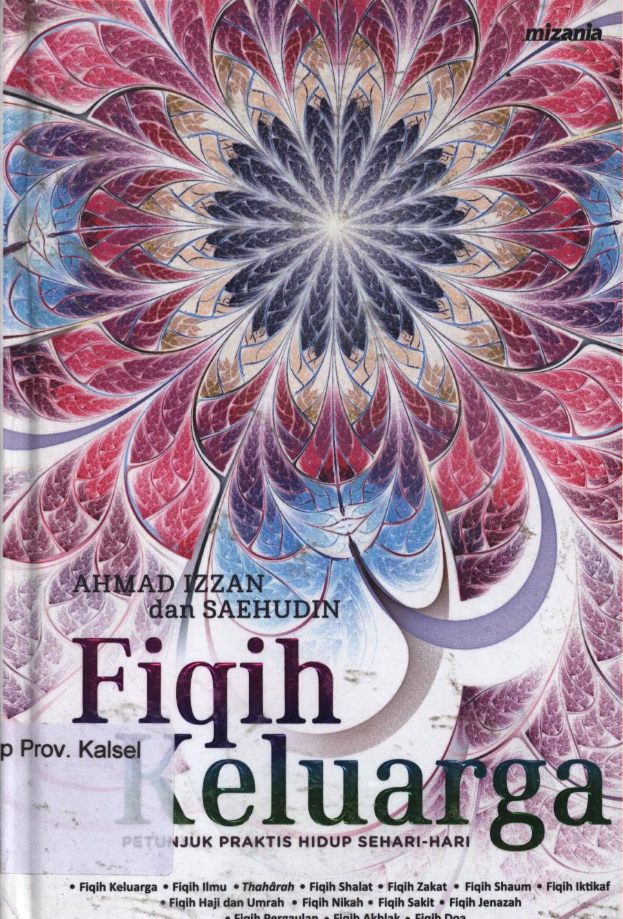 Cover Fiqih keluarga :  Petunjuk praktis hidup sehari-hari / Ahmad Izzan dan Saehudin ; penyunting, M. Iqbal Dawami dan Reza Sukma Nugraha