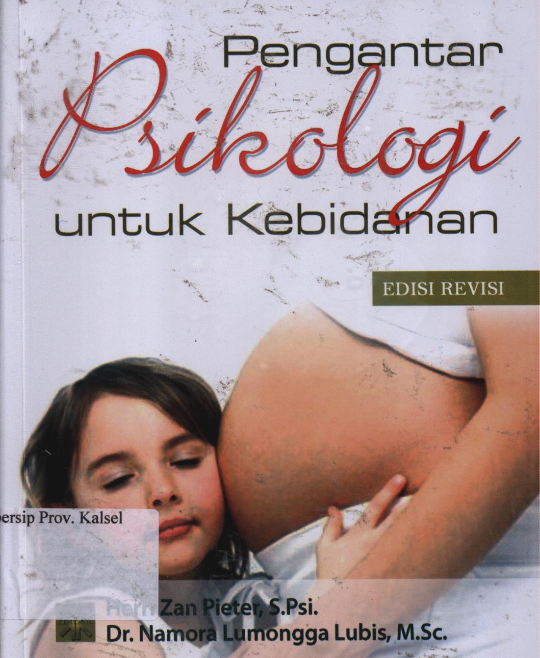 Cover Pengantar psikologi untuk kebidanan Edisi Revisi / Herri zan Pieter, Namora Lumongga Lubis