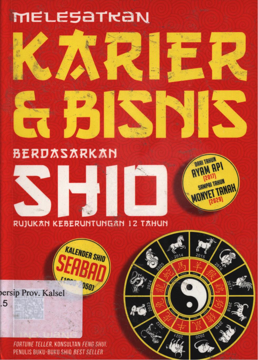 Cover Melesatkan karier dan bisnis berdasarkan shio :  Rujukan keberuntungan 12 tahun / Lina wang ; Editor, Zulfa simatur.