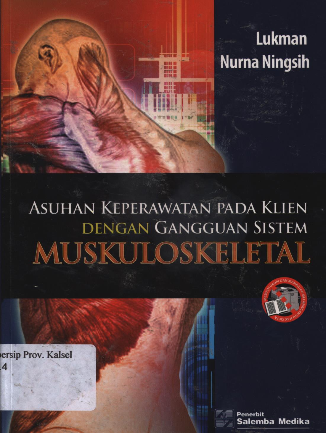 Cover Asuhan keperawatan pada klien dengan gangguan sistem muskuloskeletal / Ns. Lukman dan Nurna ningsih.