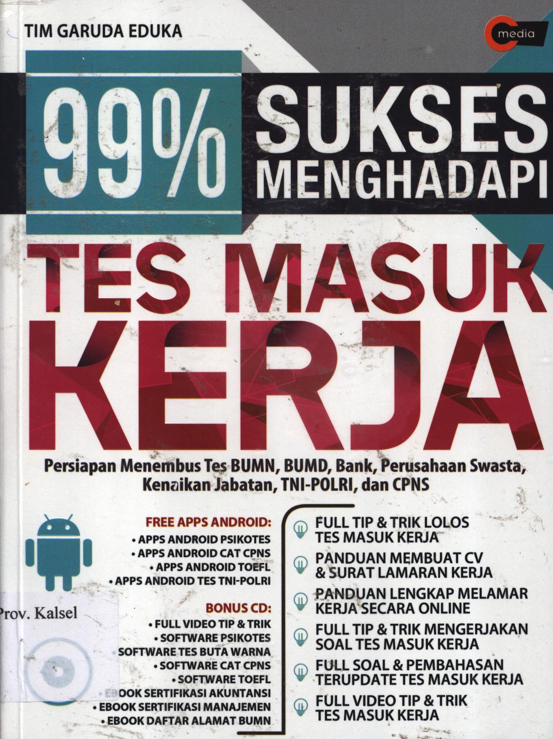 Cover 99%  sukses menghadapi tes masuk kerja / Tim Garuda Eduka ; penyunting, Amin