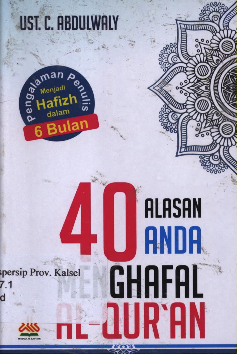 Cover 40 alasan anda menghafal Al- Qur'an / C.Abdulwaly ; Editor, Achmad zirzis.