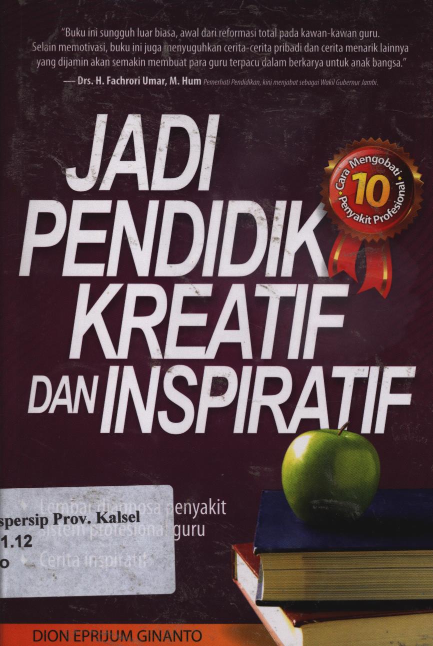 Cover Jadi pendidik kreatif dan inspiratif / Dion Eprijum Ginanto ; penyunting,Tiwi dan Fenita