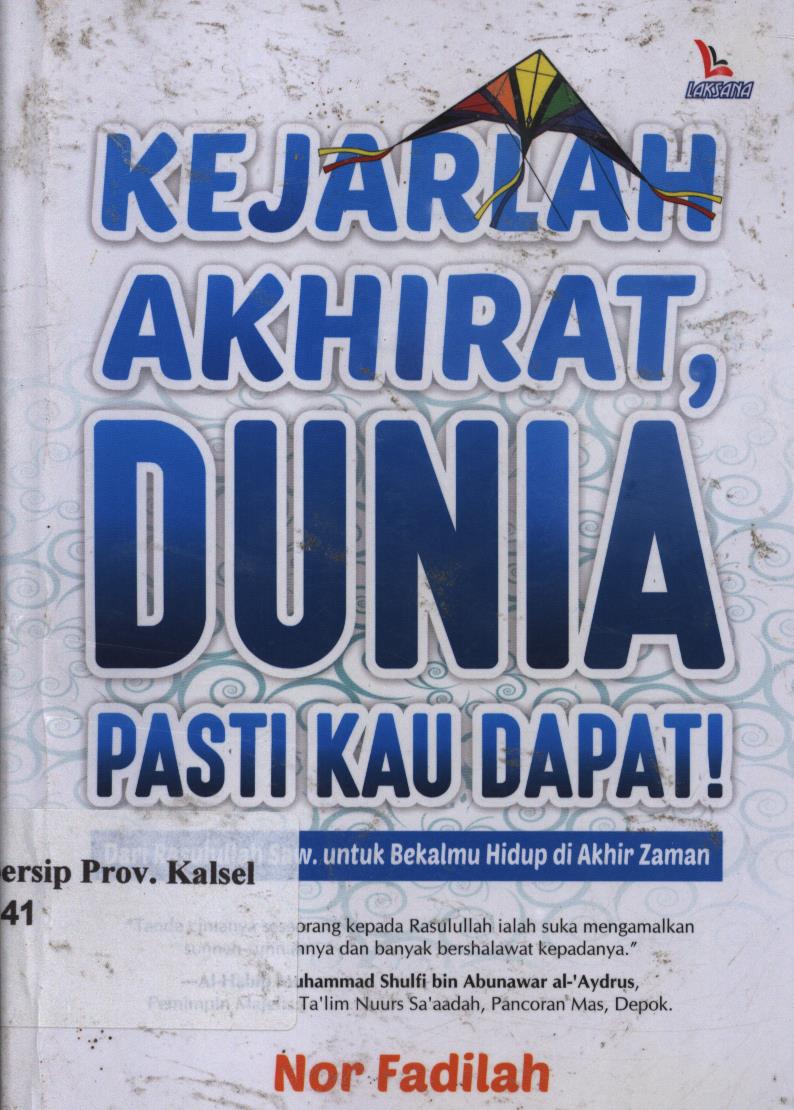 Cover Kejarlah akhirat, dunia pasti kau dapat! / Nor Fadilah ; Editor, Muhammad ali fakih.