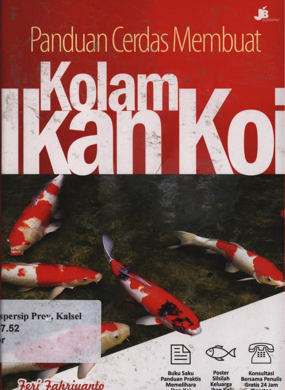 Cover Panduan cerdas membuat kolam ikan koi / Feri Fahriyanto ; penyunting, Danang Budi Nurcahyo