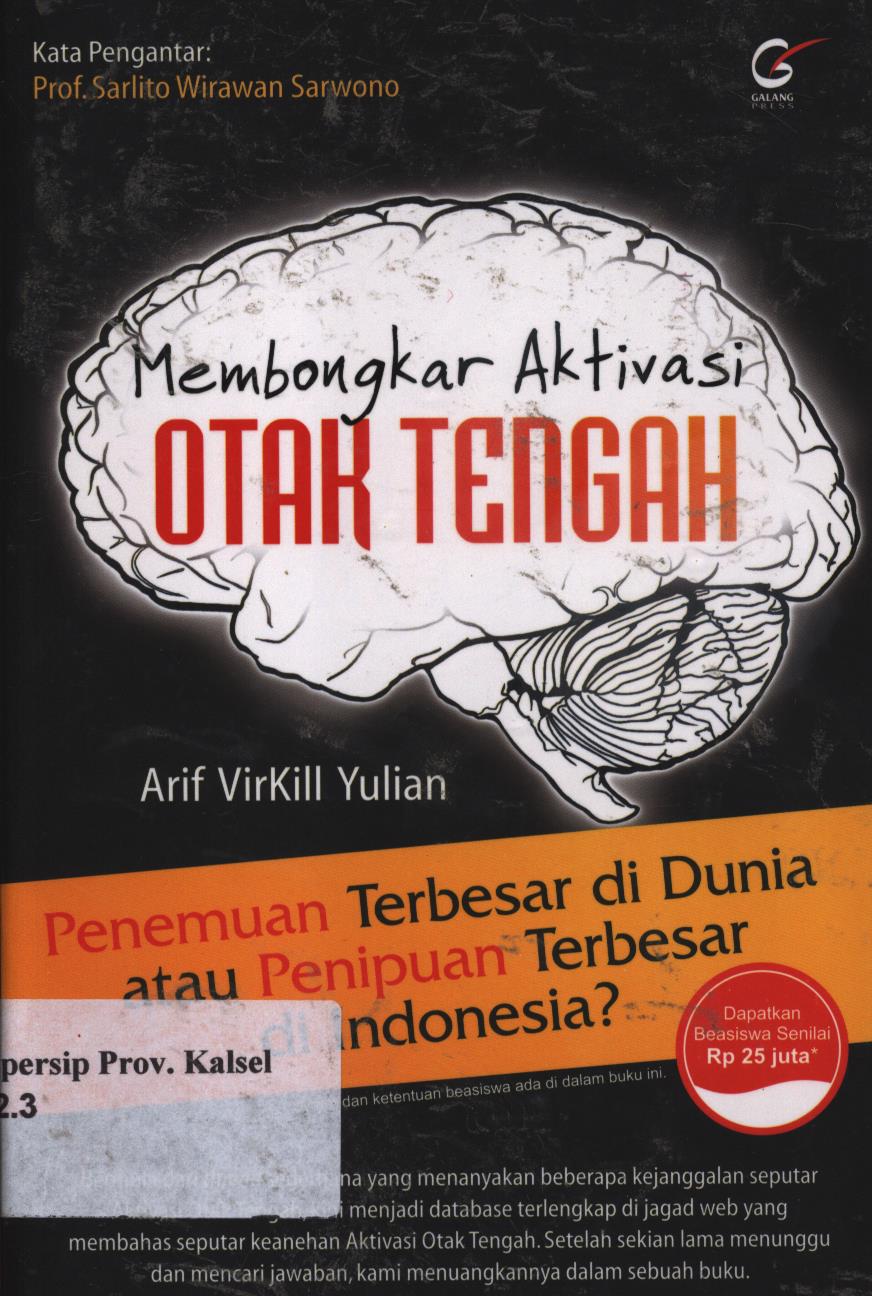 Cover Membongkar aktivasi otak tengah :  Penemuan terbesar di dunia atau penipuan terbesar di indonesia ? / Arif virkill yulian ; penyunting, Intan puspitasari