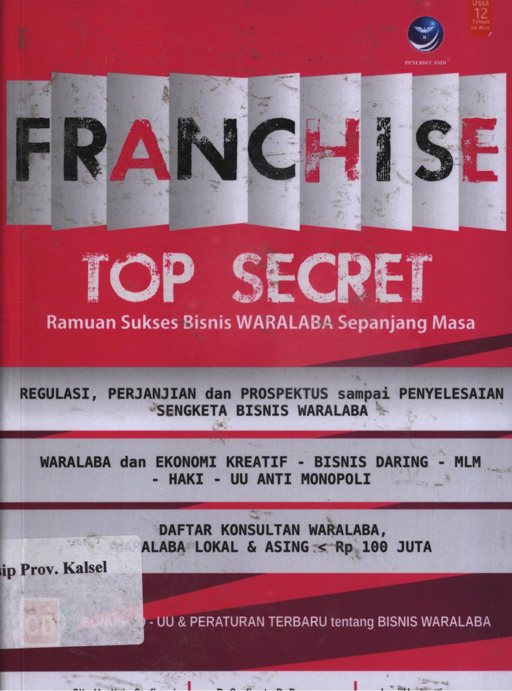 Cover Franchise top secret :  Ramuan sukses bisnis waralaba sepanjang masa / Cita Yustisia Serfiyani, Serfianto D. Purnomo, Iswi Hariyani ; editor, Th. Arie Prabawati
