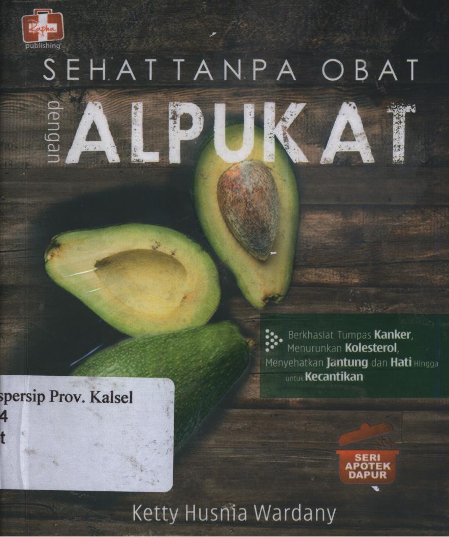 Cover Sehat tanpa obat dengan alpukat :  Seri apotek dapur / Ketty husnia wardany ; Editor, Fi. Sigit suyantoro.