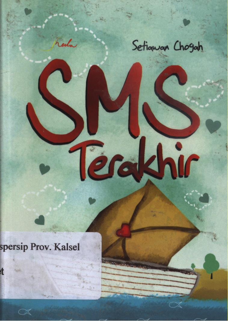 Cover Sms terakhir / Setiawan chagah ; Editor, Yashinta.