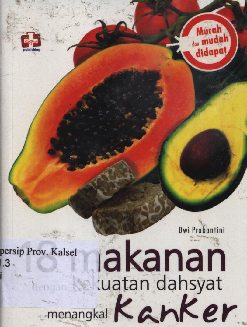 Cover 18 makanan dengan kekuatan dahsyat menangkal kanker / Dwi prabantini ; Editor, Dwi prabantini.