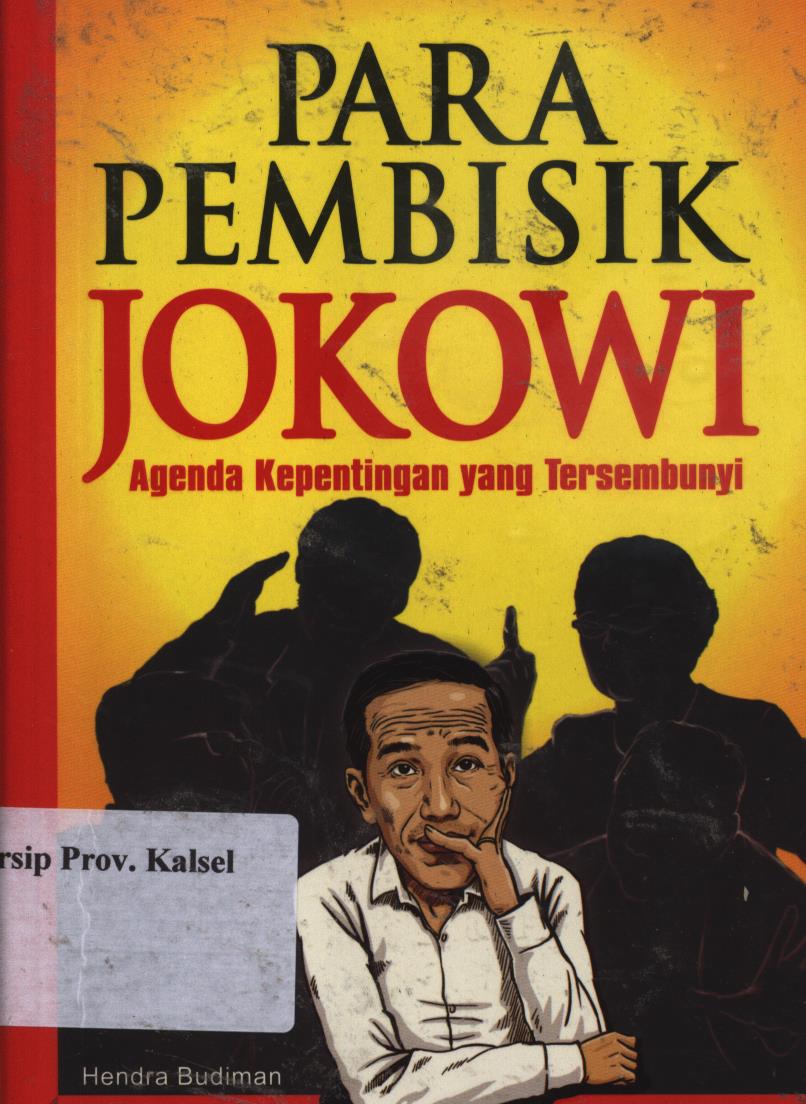 Cover Para  pembisik  Jokowi :  Agenda kepentingan yang tersembunyi / Hendra Budiman ; penyunting, A. Rahmat
