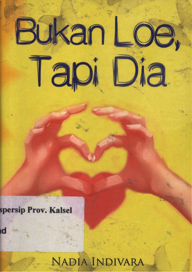 Cover Bukan loe, tapi dia / Nadia Indivara ; penyunting, Ratih Tyas Putri