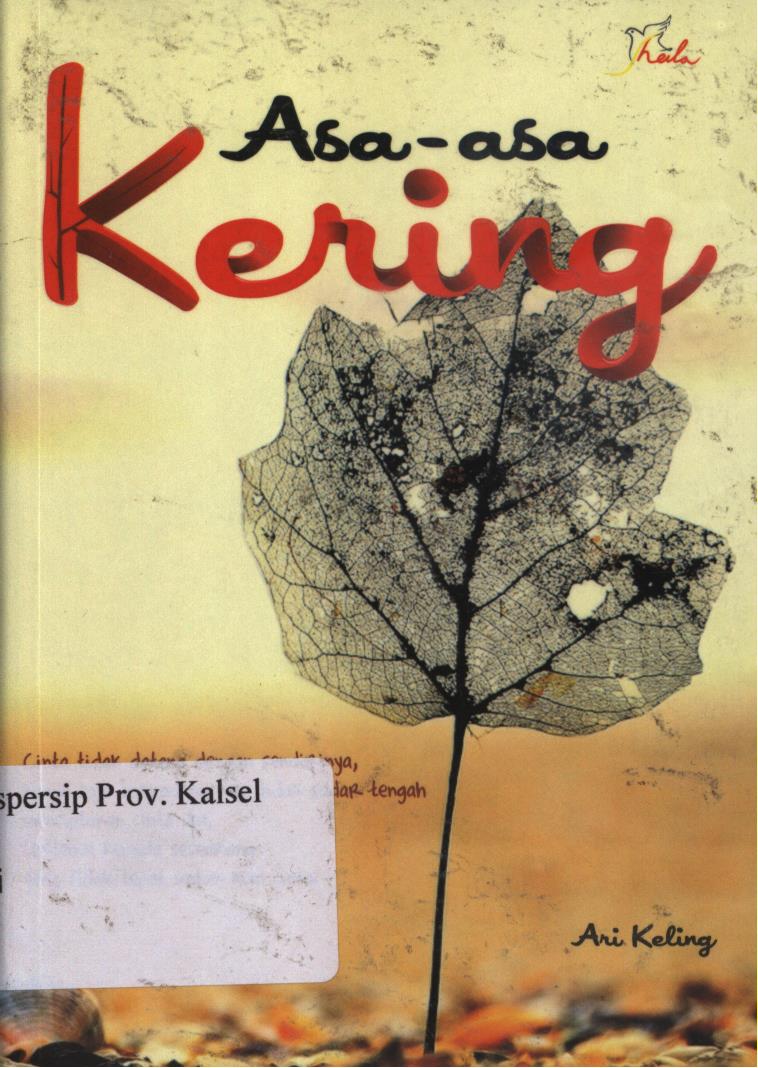 Cover Asa-asa kering :  Cinta tidak datang dengan sendirinya. / Ari keling ; Editor, Yashinta.