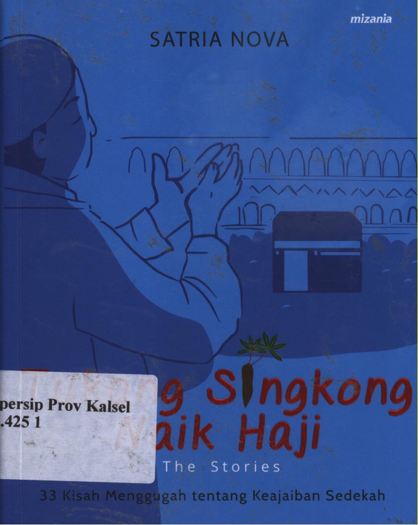 Cover Tukang singkong naik haji the stories :  33 kisah menggugah tentang keajaiban sedekah / Satria Nova ; penyunting, Abu Mumtaza