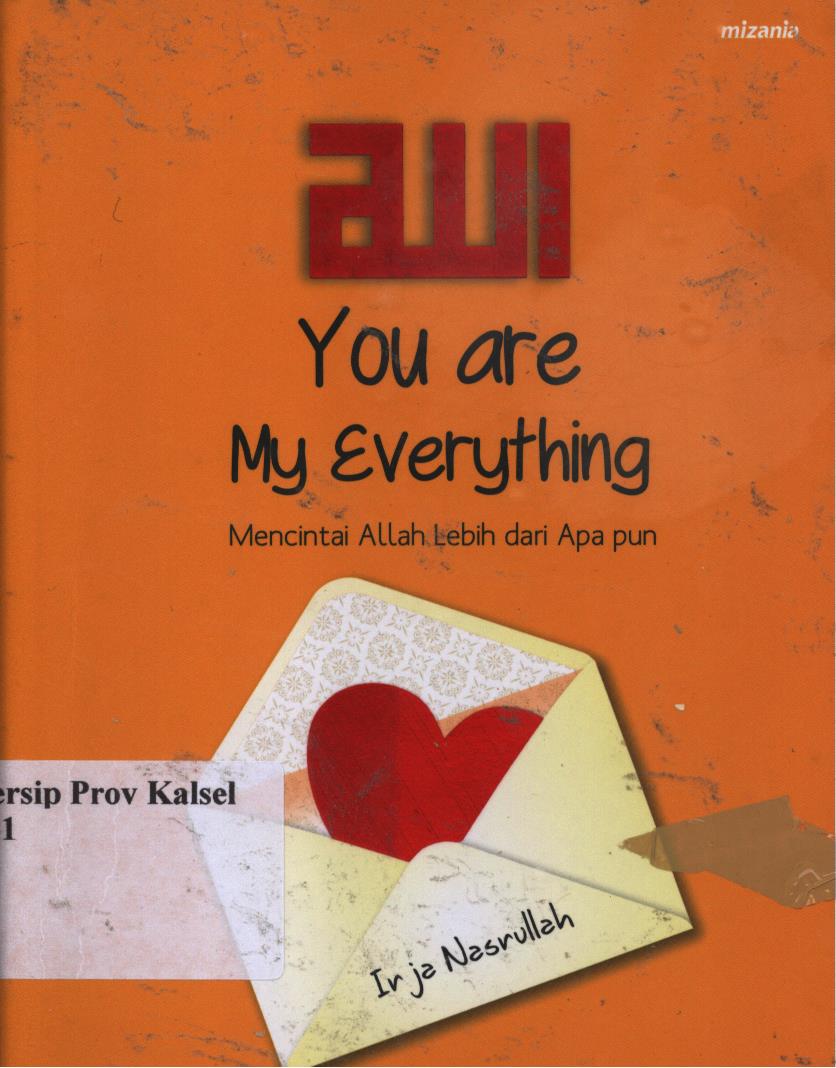 Cover Allah, you are my everything :  mencintai Allah lebih dari apa pun / Irja Nasrullah ; penyunting, Abu Mumtaza