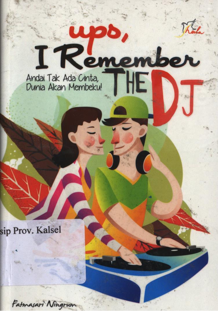 Cover Ups, i remember the dj :  Andai tak ada cinta, dunia akan membatasi / Fatmasari ningrum ; Editor, Ariata