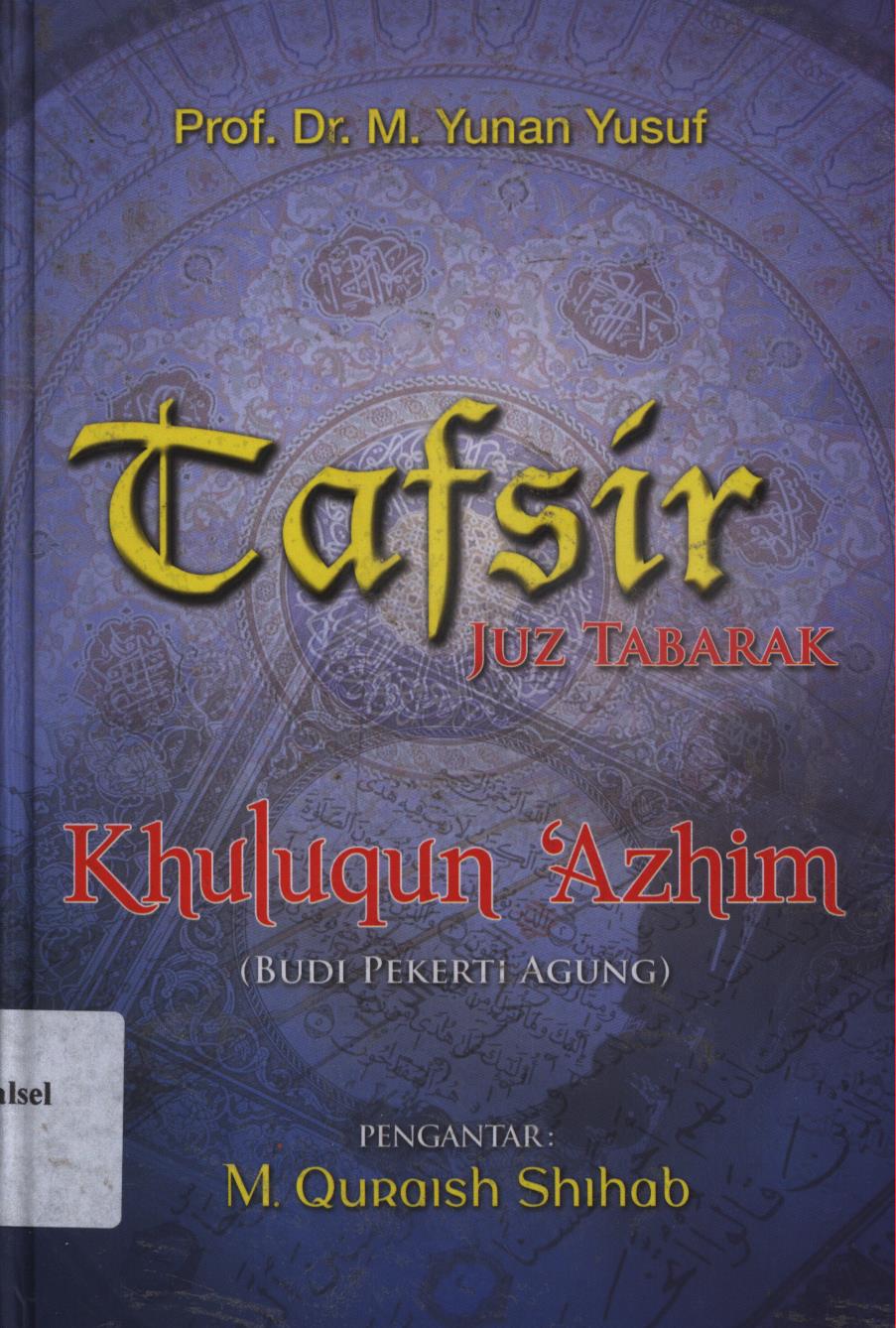 Cover Tafsir khuluqun 'Azhim (Budi pekerti agung) / M. Yunan Yusuf ; penyunting, Abd. Syakur Dj.