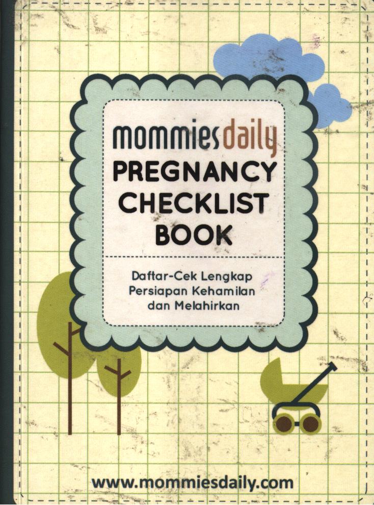 Cover Mommies daily pregnancy checklist book :  Daftar cek lengkap persiapan kehamilan dan melahirkan / Tim Mommies Daily ; editor, Tutut M. Lestari