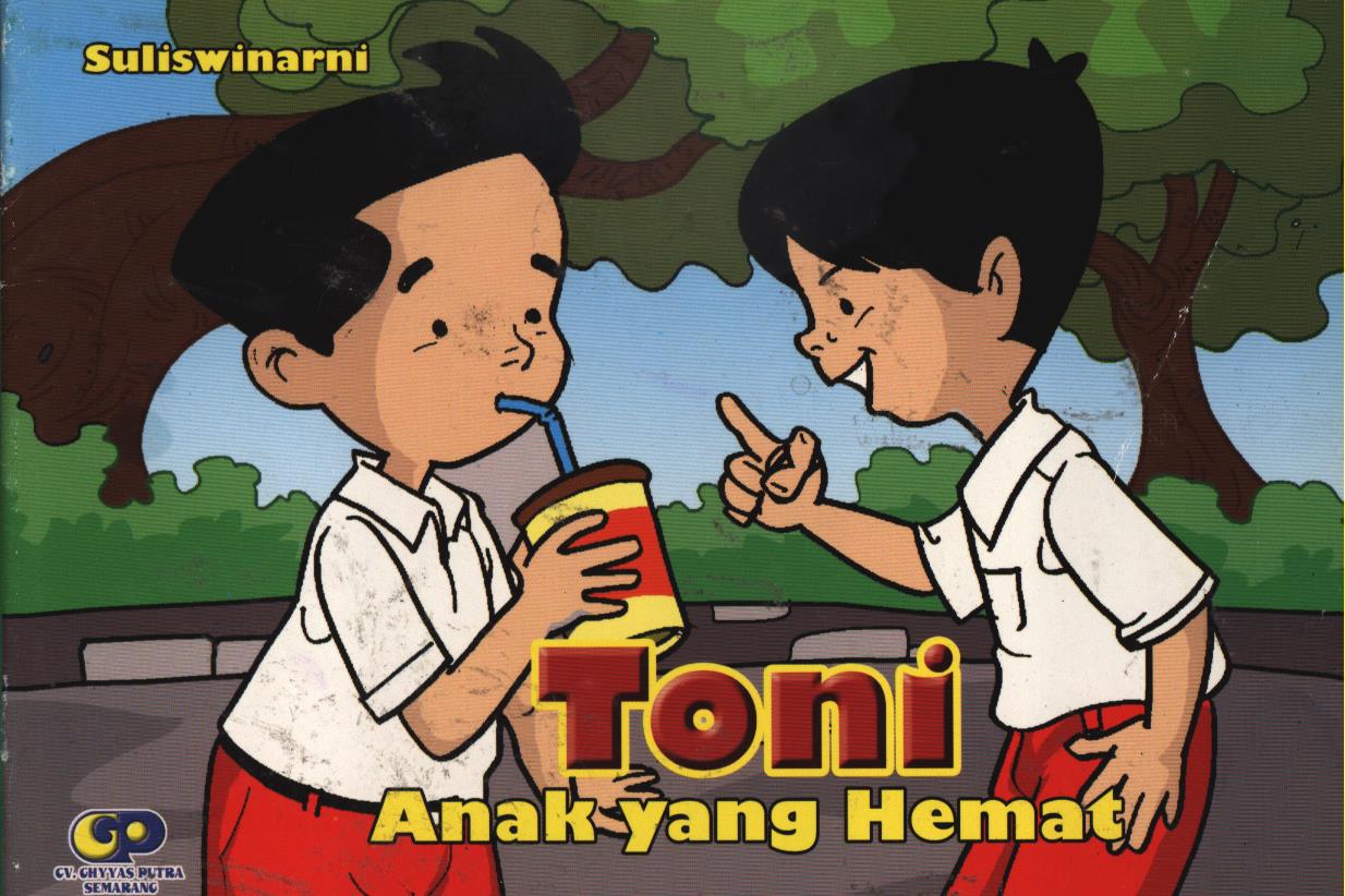 Cover Toni anak yang hemat / Suliswinarni ; editor, Susilo