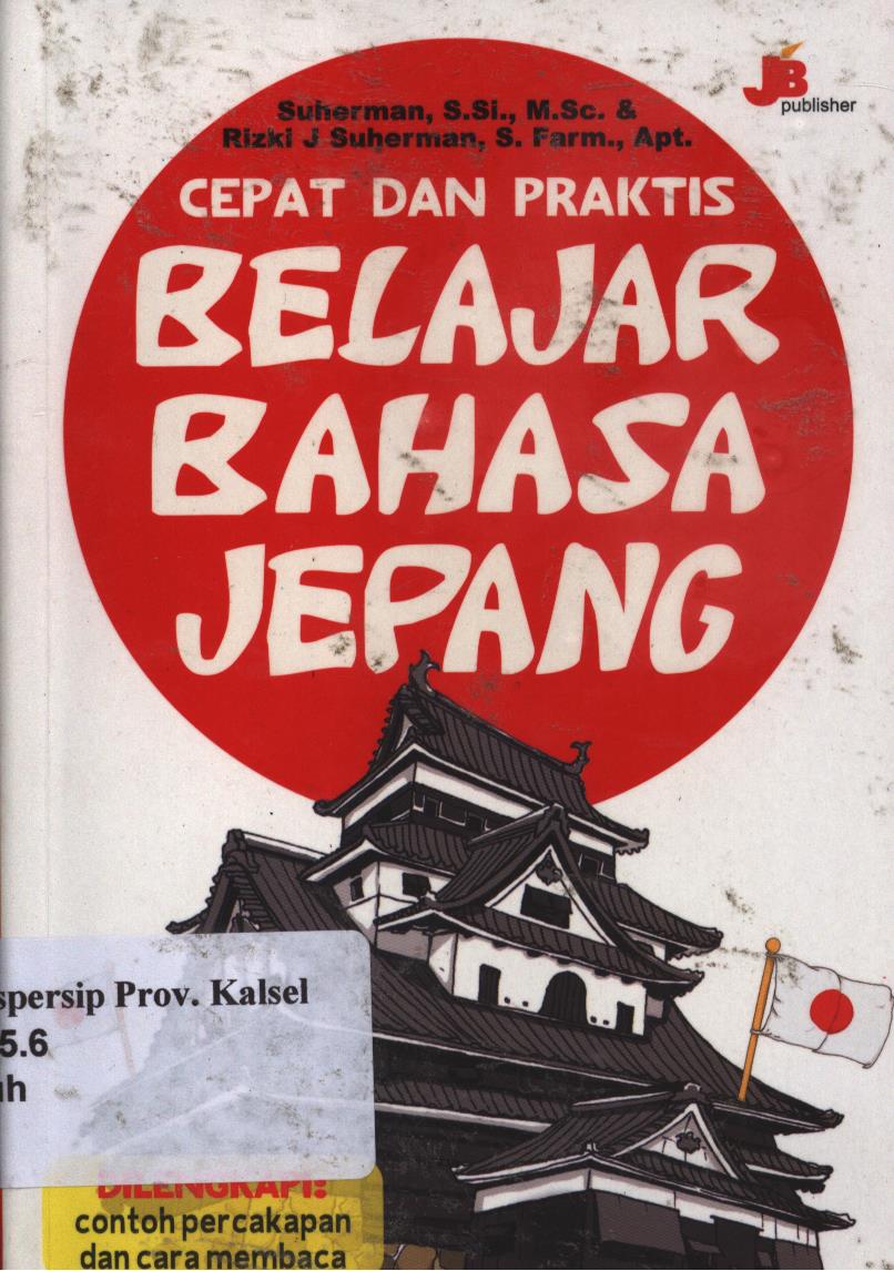 Cover Cepat dan praktis belajar bahasa jepang / Suherman dan Rizki j suherman ; penyunting, Aprina tri retnaningrum.