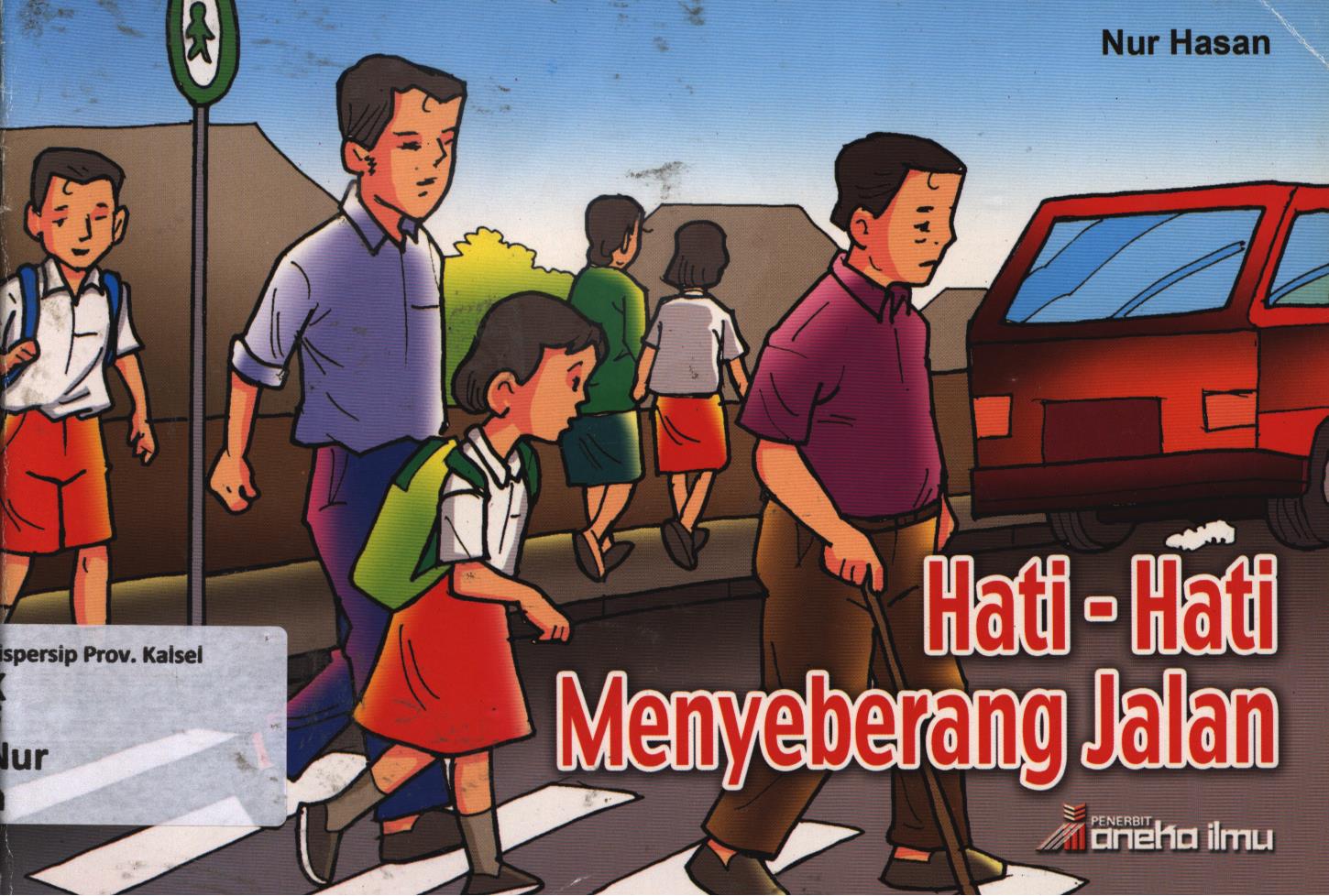 Cover Hati-hati menyeberang jalan / Nur Hasan ; editor, Agustien S.