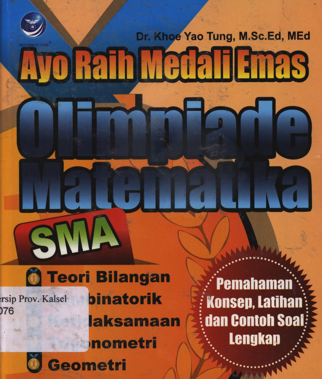 Cover Ayo raih medali emas olimpiade matematika / Khoe yao tung ; Editor, Nikodemus wk.