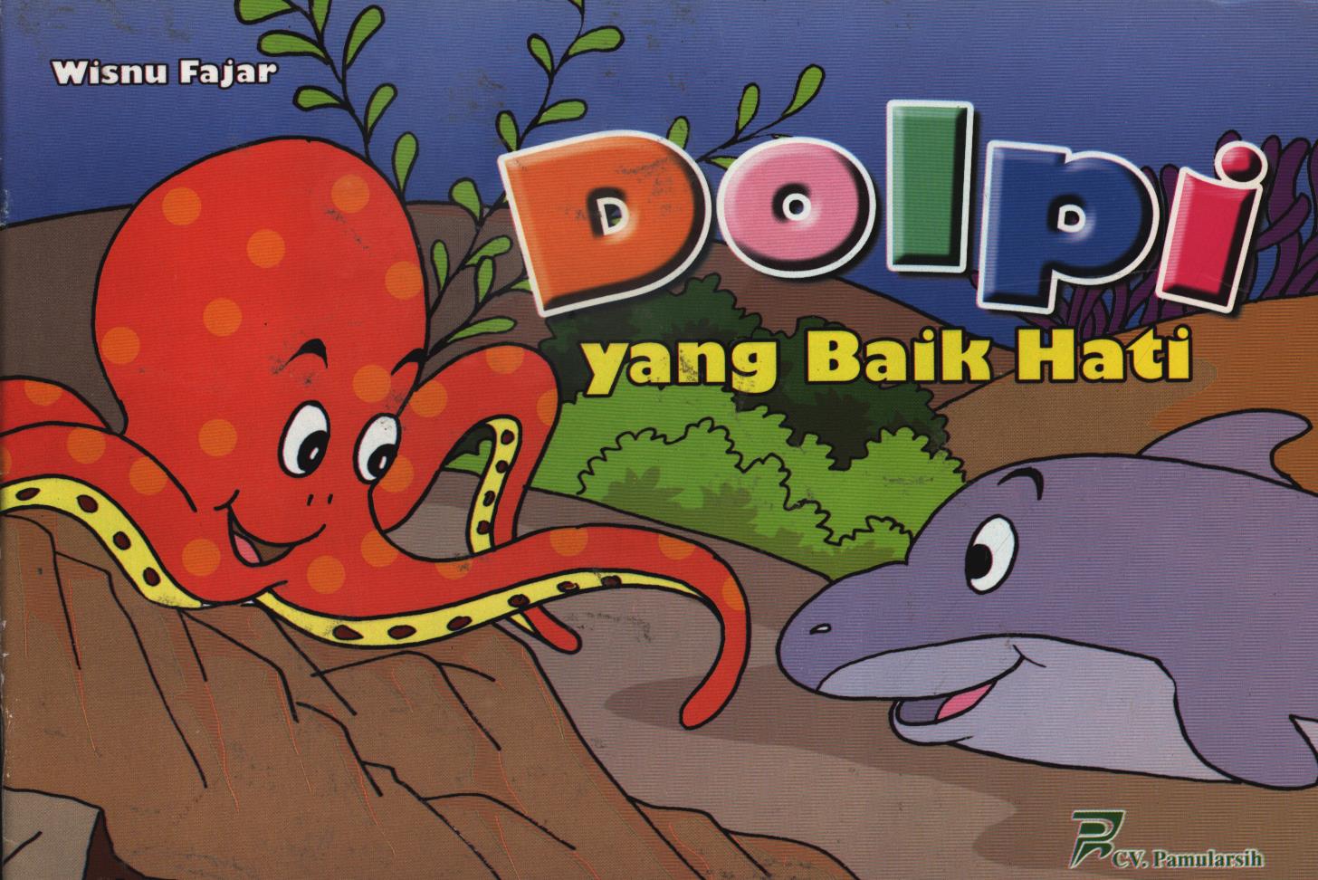 Cover Dolpi yang baik hati / Wisnu Fajar ; editor, Poer