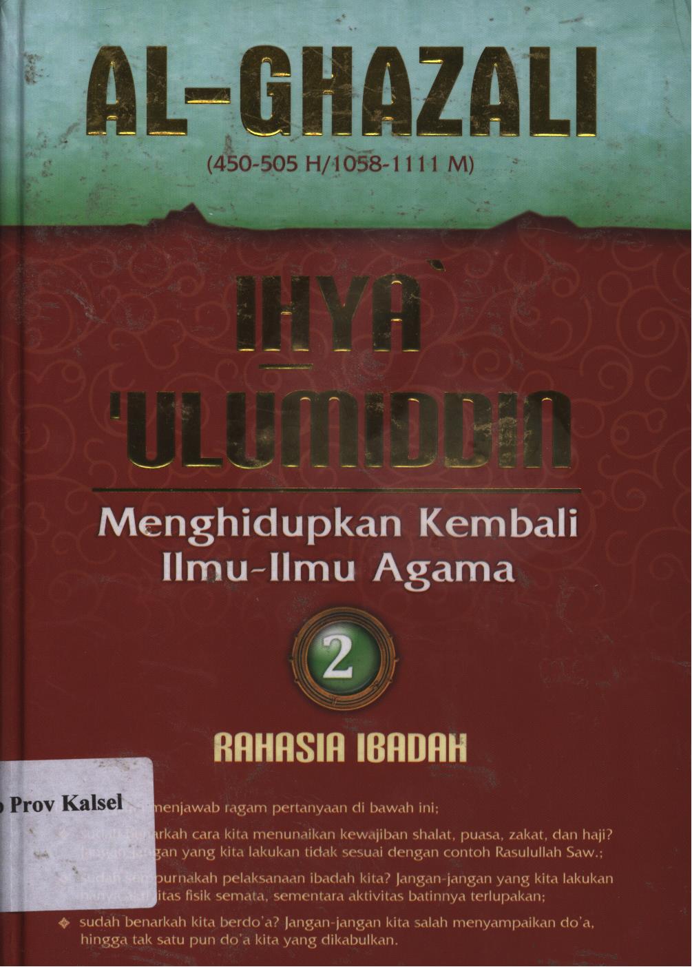 Cover Ihya ulumiddin 2 :  menghidupkan kembali ilmu-ilmu agama, rahasia ibadah / al-Imam al-Ghazali, penerjemah, Ibnu Ibrahim Ba'adillah, penyunting, Muh. Iqbal Santosa