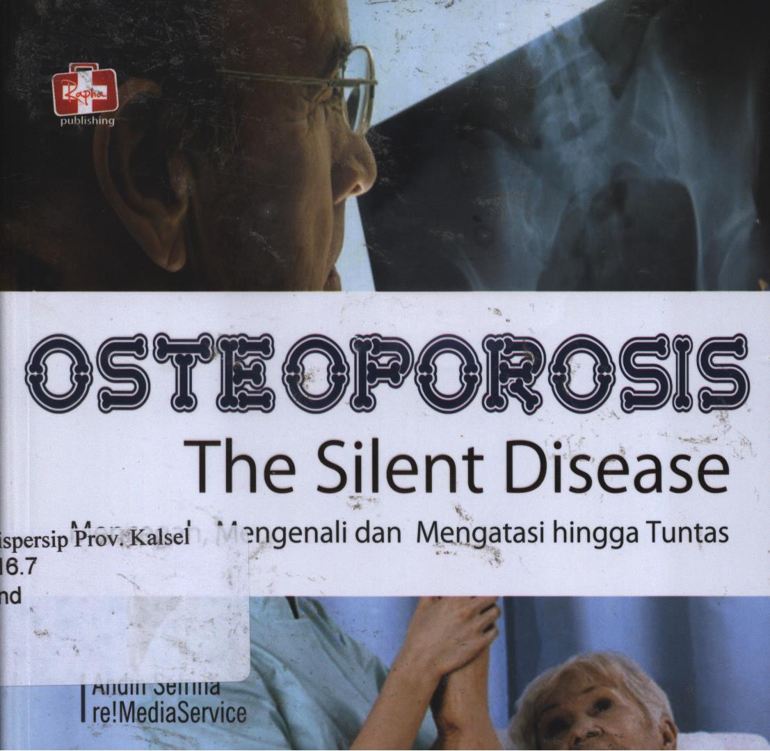 Cover Osteoporosis :  The silent disease / Andin sefrina dan Re!Media service ; Editor, Maya.
