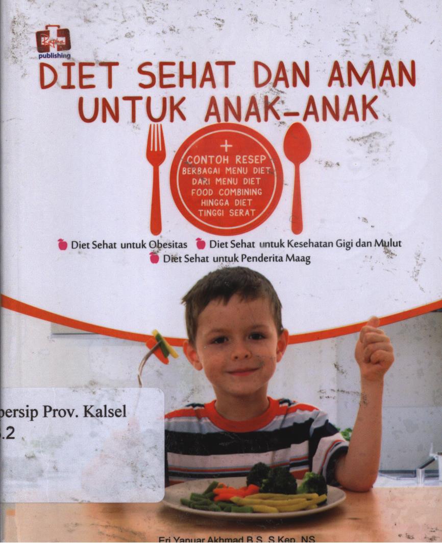 Cover Diet sehat dan aman untuk anak-anak. :  Diet sehat untuk obesitas diet sehat untuk kesehatan gigi dan mulut# Diet sehat untuk penderita maag. / Eri yanuar akhmadi B.S ; Editor, Maya.