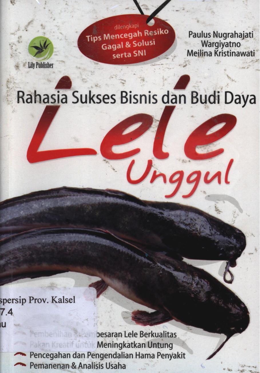 Cover Rahasia sukses bisnis dan budi daya lele unggul / Paulus nugrahajati, wargiyatno, melina kristinawan.
