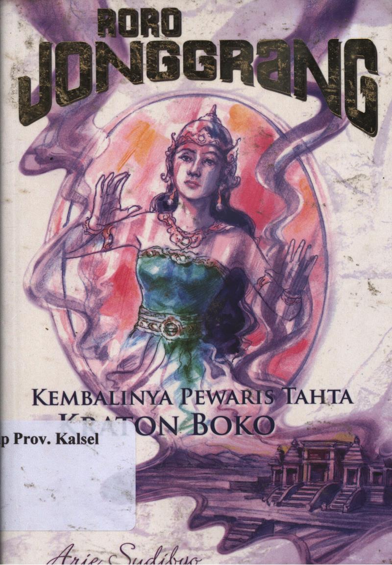 Cover Roro jongrang :  Kembalinya pewaris takhta kraton boko / Arie sudibyo ; penyunting, Nurjannah intan.