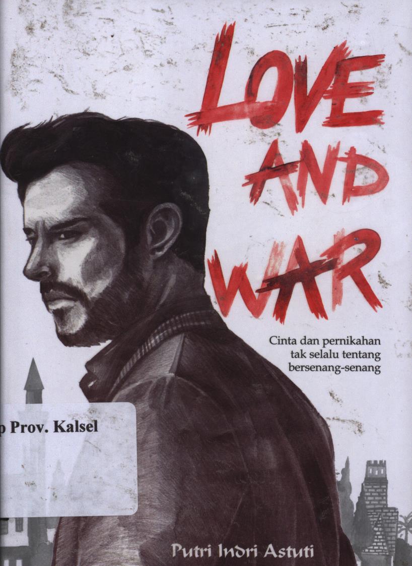 Cover Love and war / Putri indri astuti ; Editor, Av.