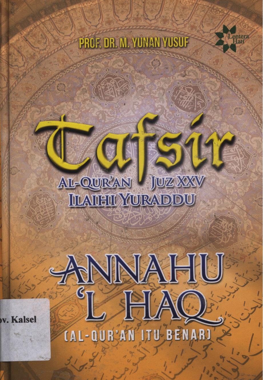 Cover Annahu ' i hag :  Al- Qur'an itu benar / M. Yunan yusuf ; penyunting, Fajar kurnianto.