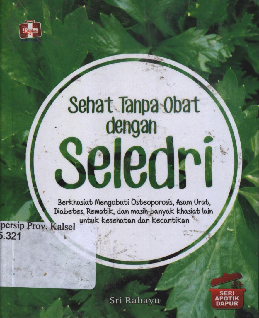 Cover Sehat tanpa obat dengan seledri :  Seri apotek dapur / Sri rahayu ; Editor, Fl.Sigit suyantoro.