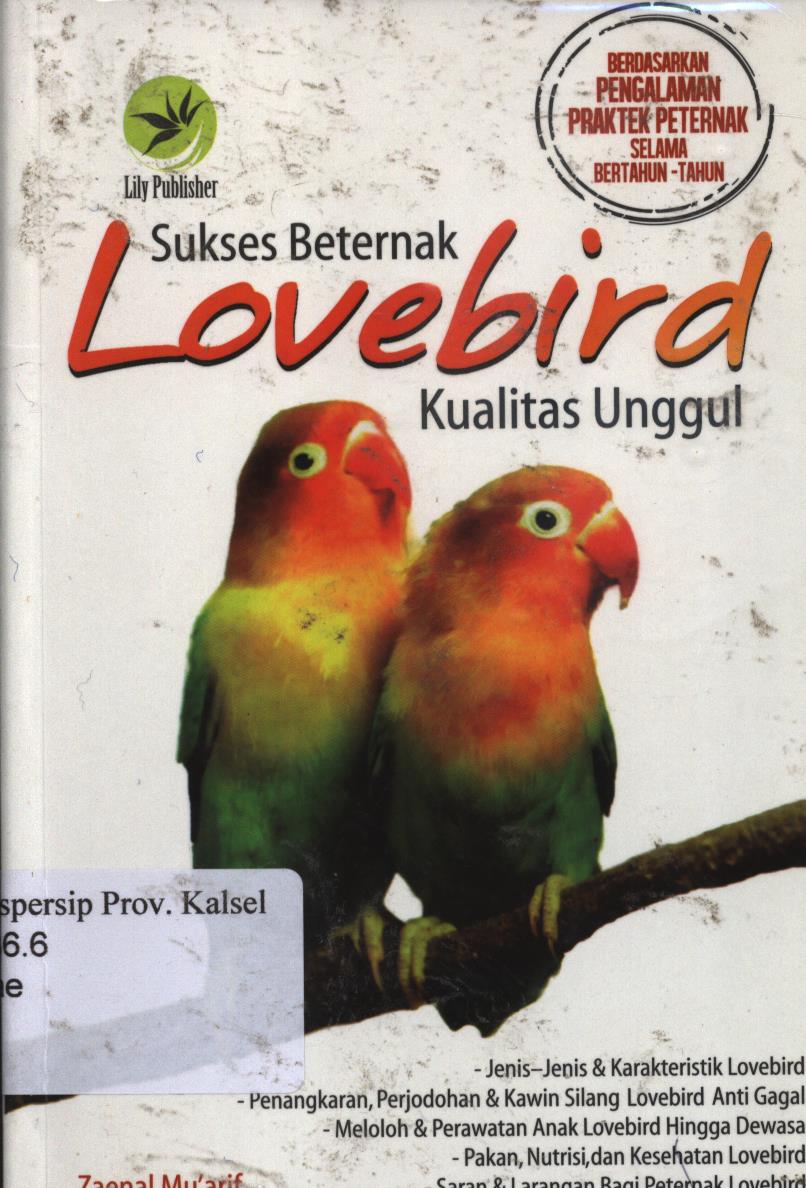 Cover Sukses beternak lovebird kualitas unggul / Zaenal mu'arif ; Editor, Fi. Sigit suyantoro.
