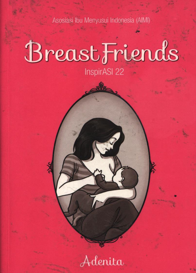 Cover Asosiasi ibu menyusui Indonesia (AIMI) :  Breastfriends (inspir ASI 22 ibu menyusui) / Adenita ; editor, Fita Riyadi
