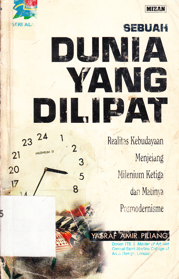 Cover Sebuah dunia yang dilipat : realitas kebudayaan menjelang milenium ketiga dan matinya posmodernisme / Yasraf Amir Piliang