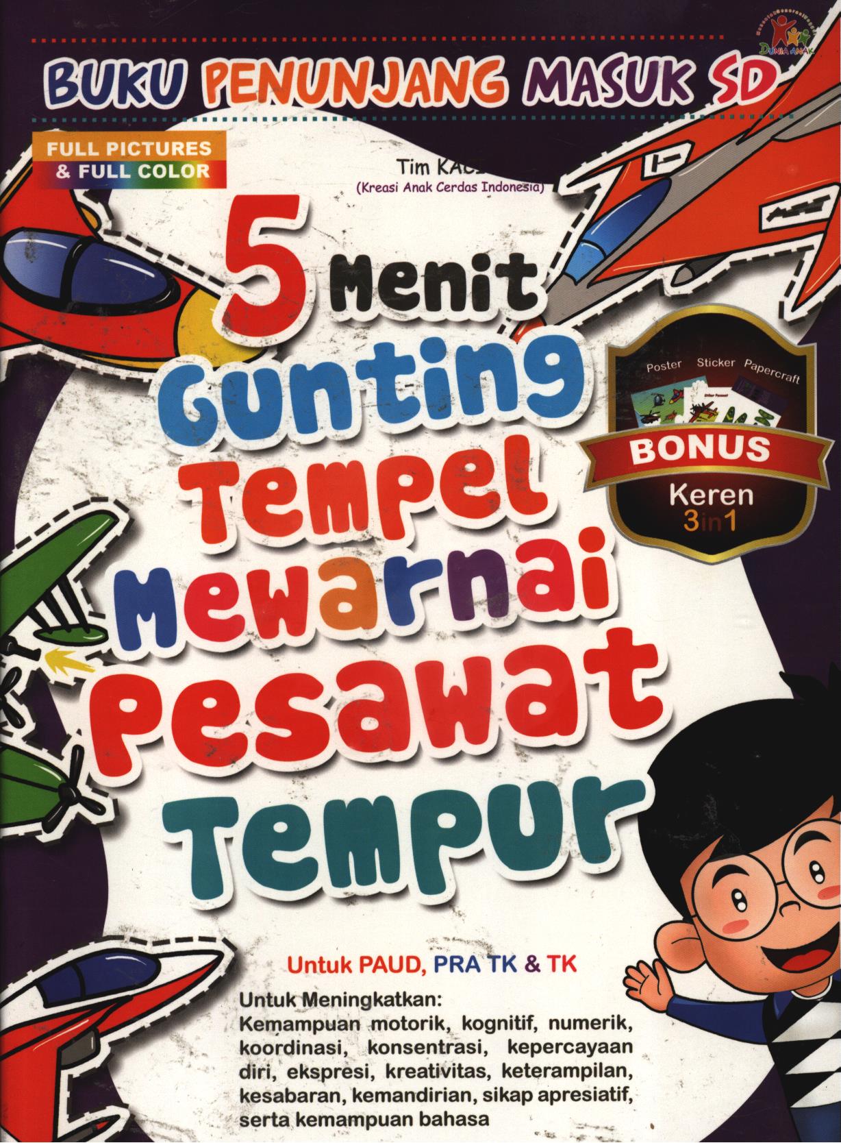 Cover 5 menit gunting, tempel, mewarnai pesawat tempur / Tim KACI (Kreaasi Anak Cerdas Indonesia) ; editor, Kak Agus