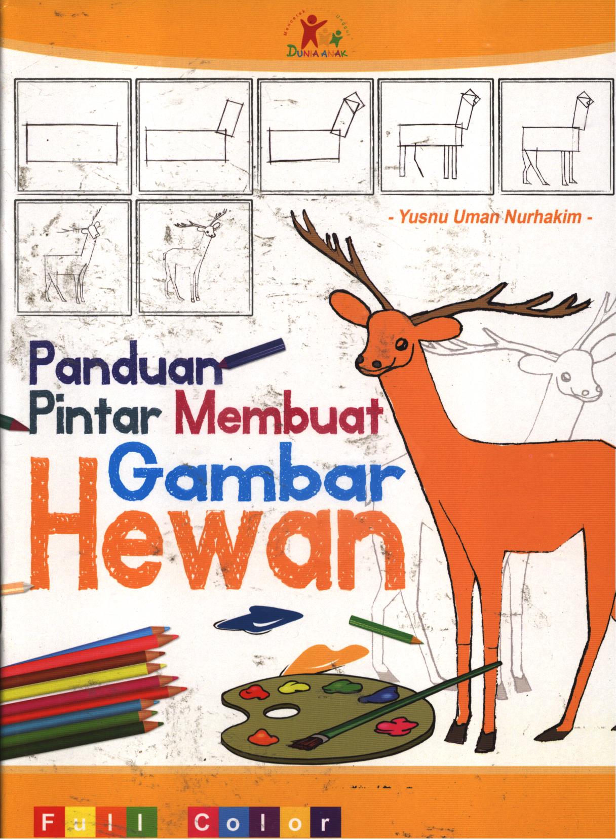 Cover Panduan pintar membuat gambar hewan / Yusnu Uman Nurhakim ; editor, Ario Tanaka