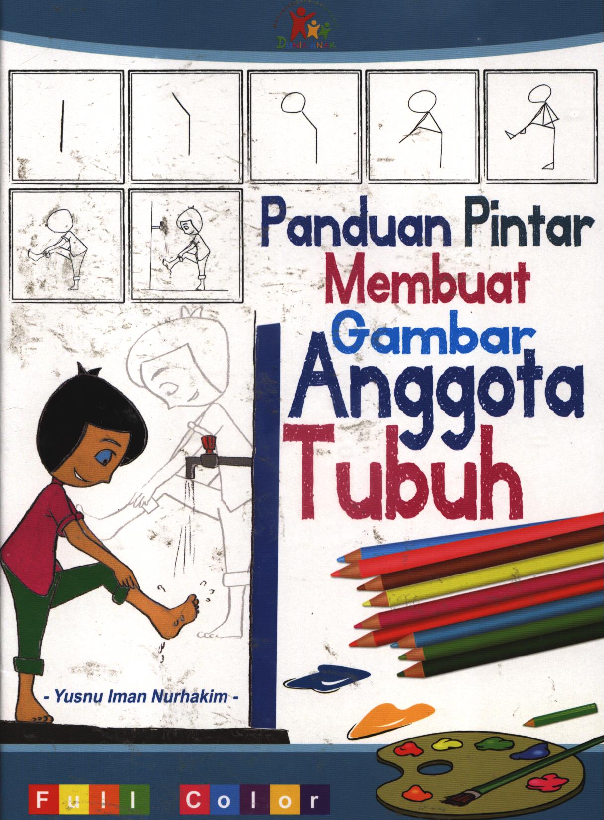 Cover Panduan pintar membuat gambar anggota tubuh / Yusnu Uman Nurhakim ; editor, Ario Tanaka