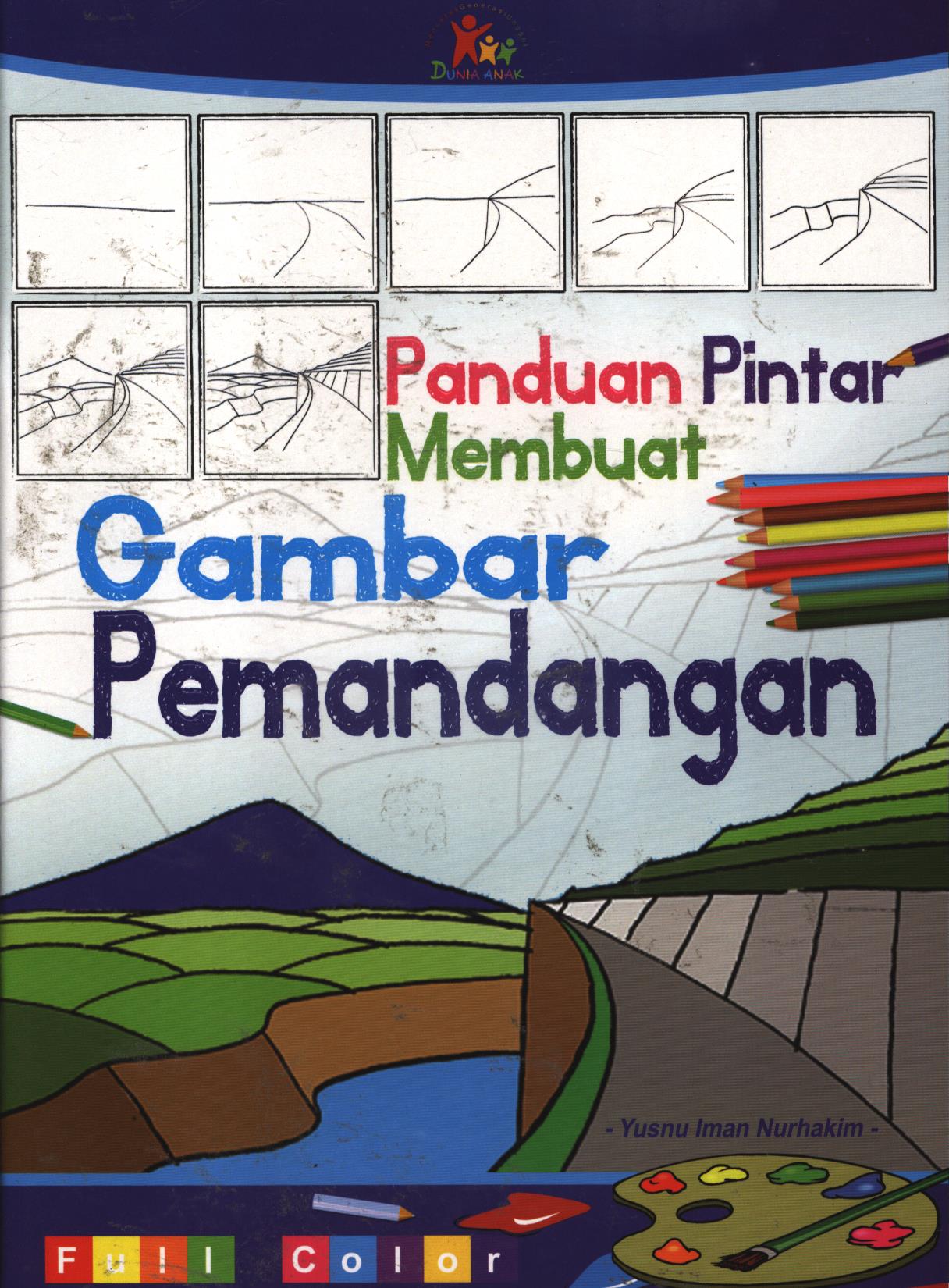 Cover Panduan pintar membuat gambar pemandangan / Yusnu Uman Nurhakim ; editor, Ario Tanaka