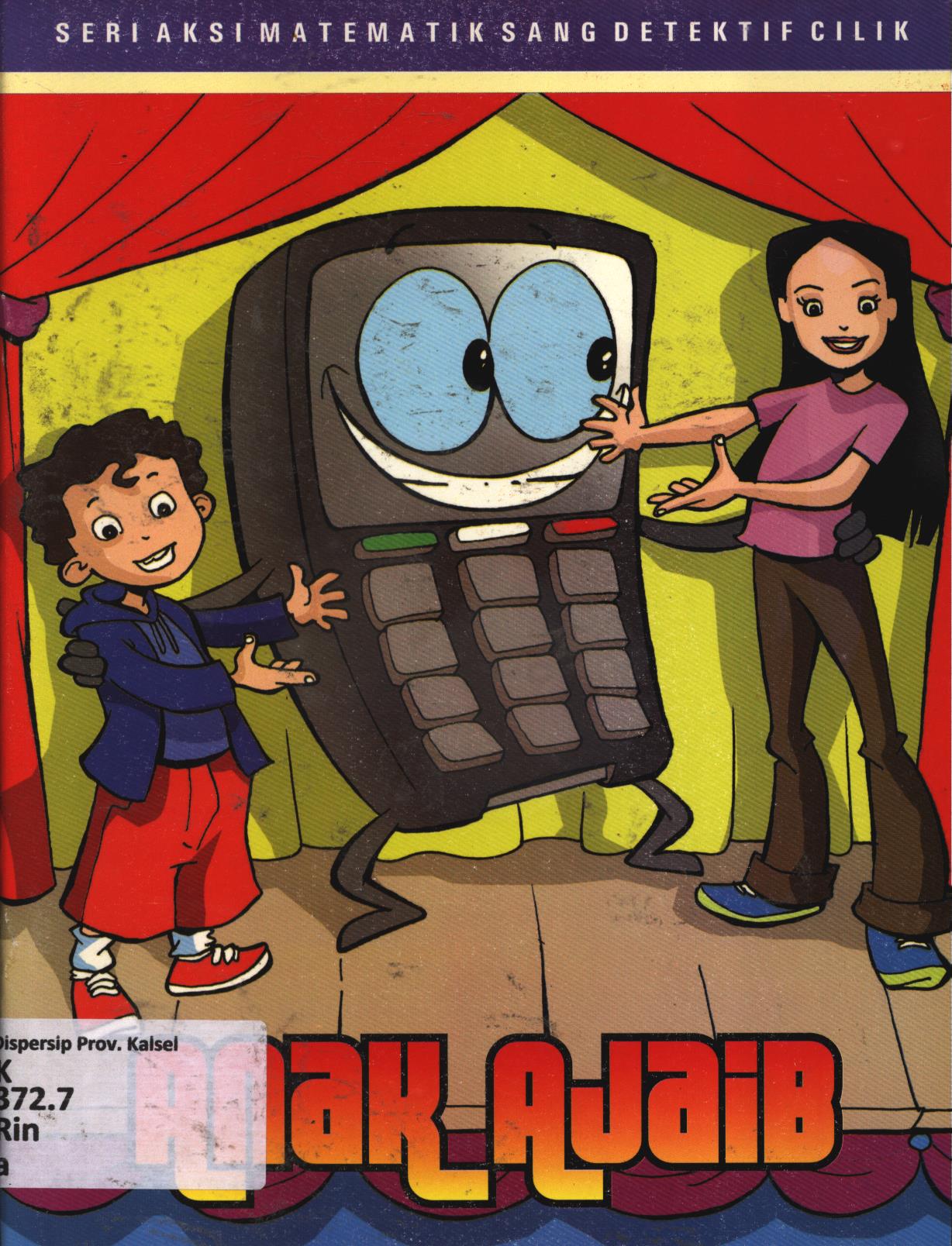 Cover Anak ajaib :  Aksi matematika sang detektif cilik / Rina Dyah R, Evi Rine Hartuti, Miyanto ; editor, Acep Yonny, Meichati Chandra Dewi, Rofiatul Umroh