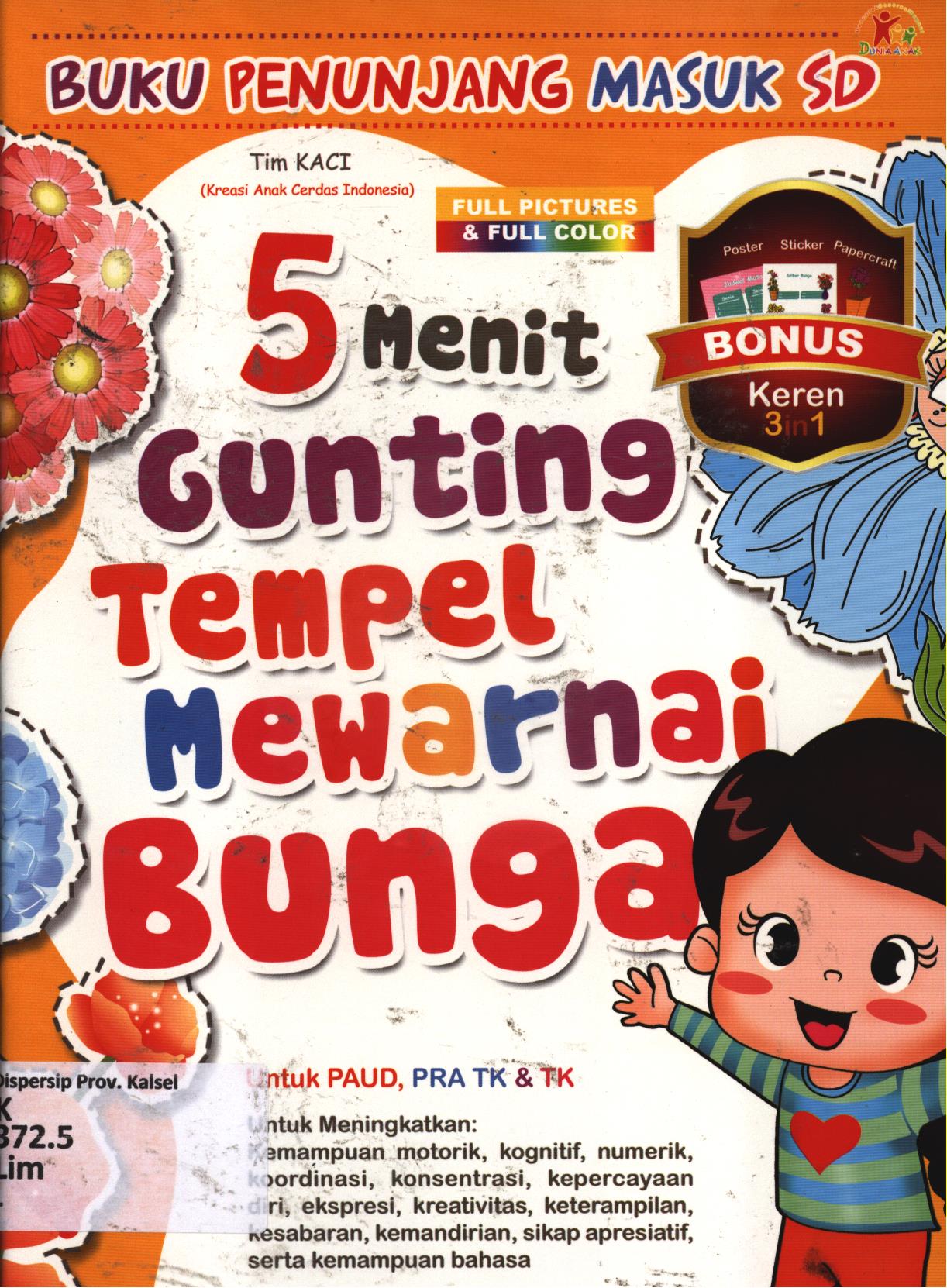 Cover 5 Menit gunting, tempel, mewarnai bunga / Tim KACI (Kreasi Anak Cerdas Indonesia) ; editor, Kak Agus