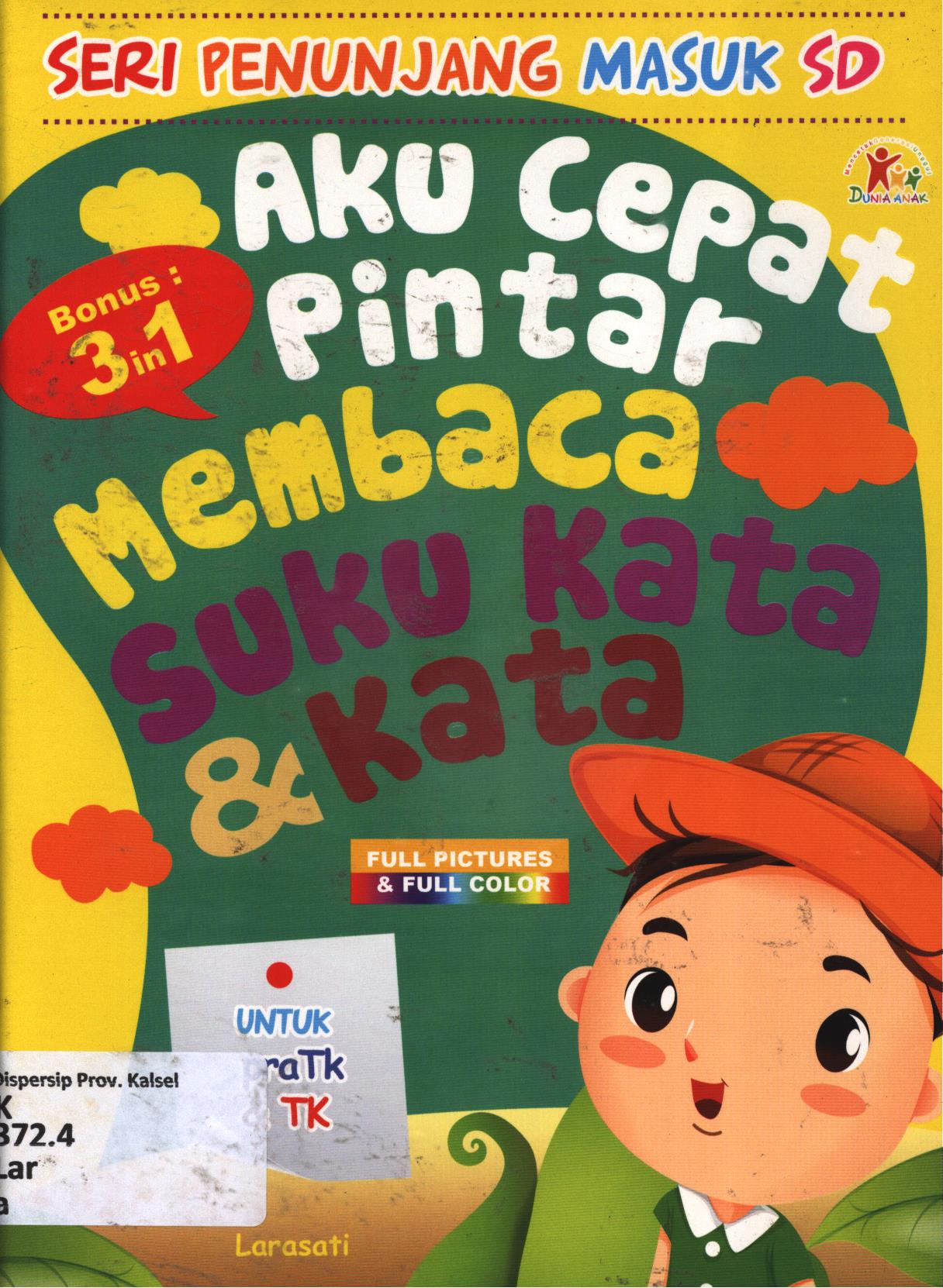 Cover Aku cepat pintar membaca suku kata dan kata / Larasati ; penyunting, Tim Dunia Anak
