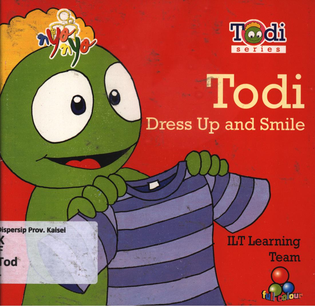 Cover Todi dress up and smile :  Serial Todi / editor, Oktaviani Hastu Sudiyarto