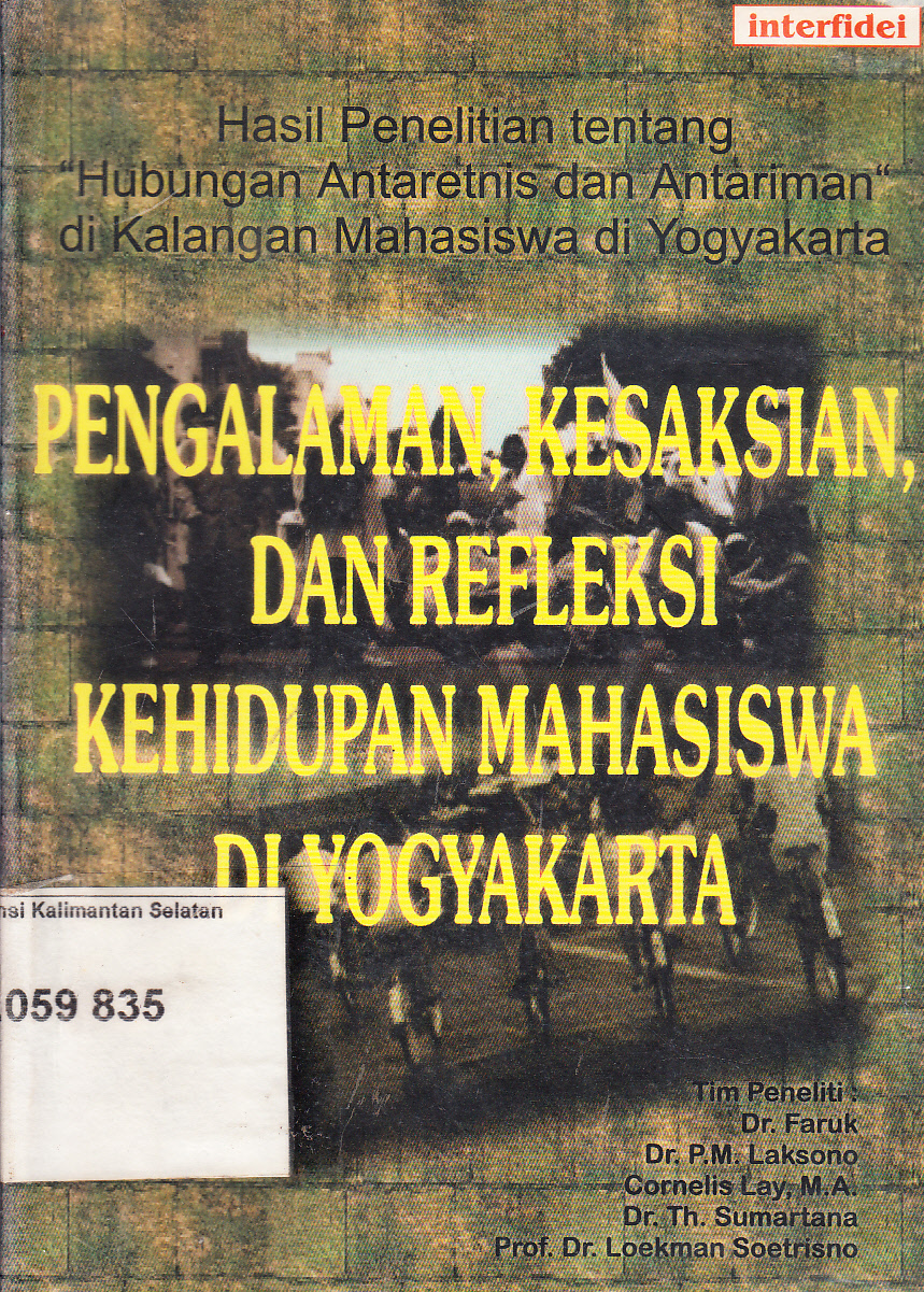Cover Pengalaman, kesaksian, dan refleksi kehidupan mahasiswa di Yogyakarta (hasil penelitian hubungan antaragama dan antaretnis di kalangan mahasiswa) / Tim editor, Faruk, Cornelis Lay, Elga Sarapung